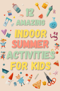 12 Fun Indoor Summer Activities for Kids (Free Printable PDF!)